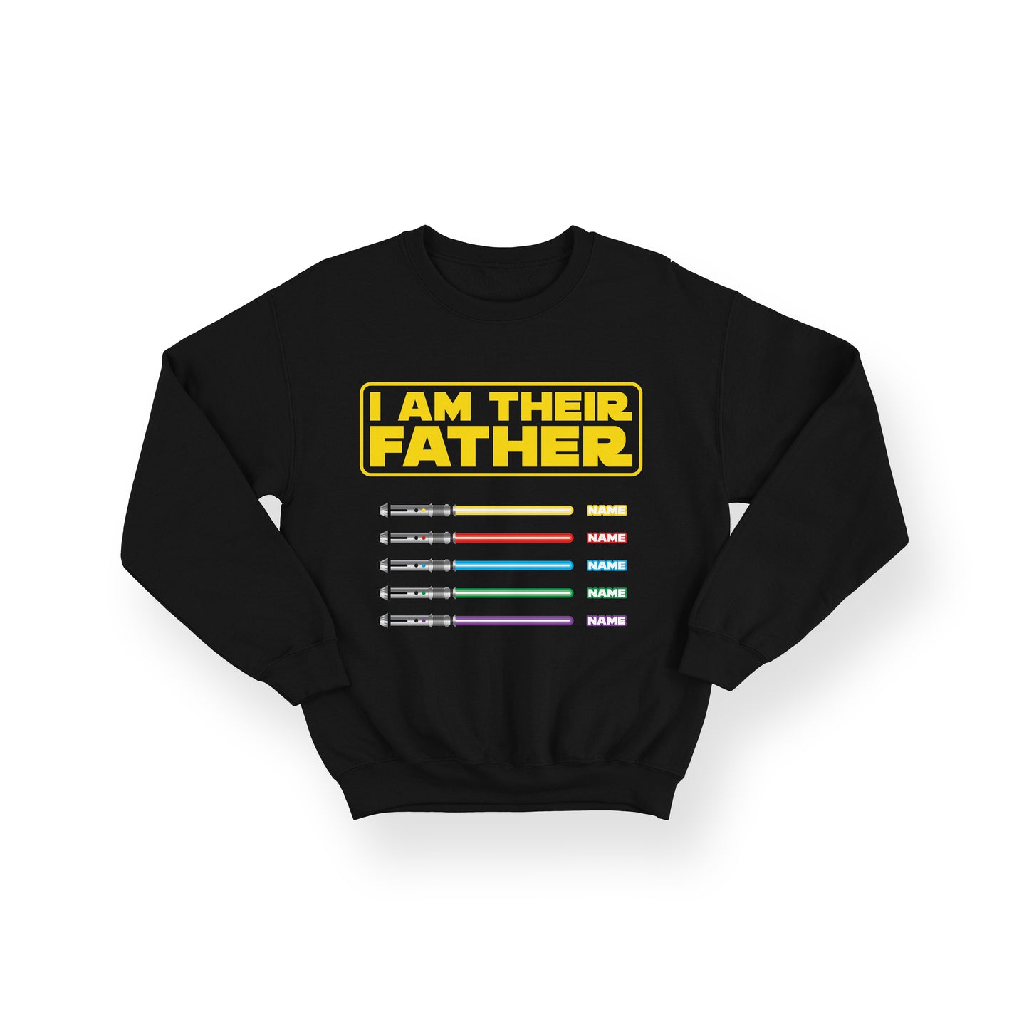 Personalised I Am Their Father Sweatshirt - Lightsaber Design – Star Wars Inspired Gift