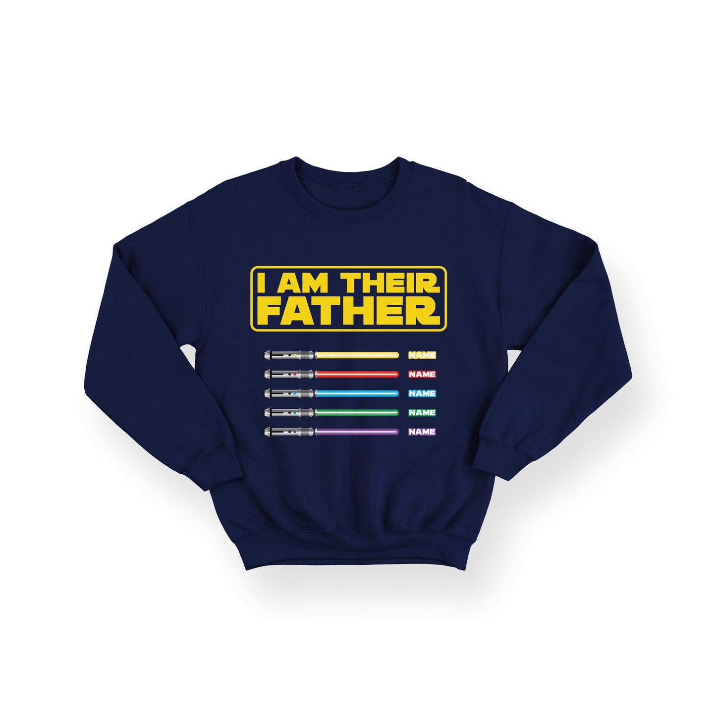 Personalised I Am Their Father Sweatshirt - Lightsaber Design – Star Wars Inspired Gift
