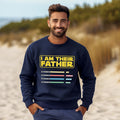 Personalised I Am Their Father Sweatshirt - Lightsaber Design – Star Wars Inspired Gift