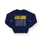 Personalised I Am Their Father Sweatshirt - Lightsaber Design – Star Wars Inspired Gift